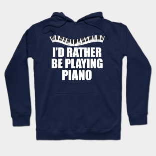 I'd Rather be Playing Piano Hoodie